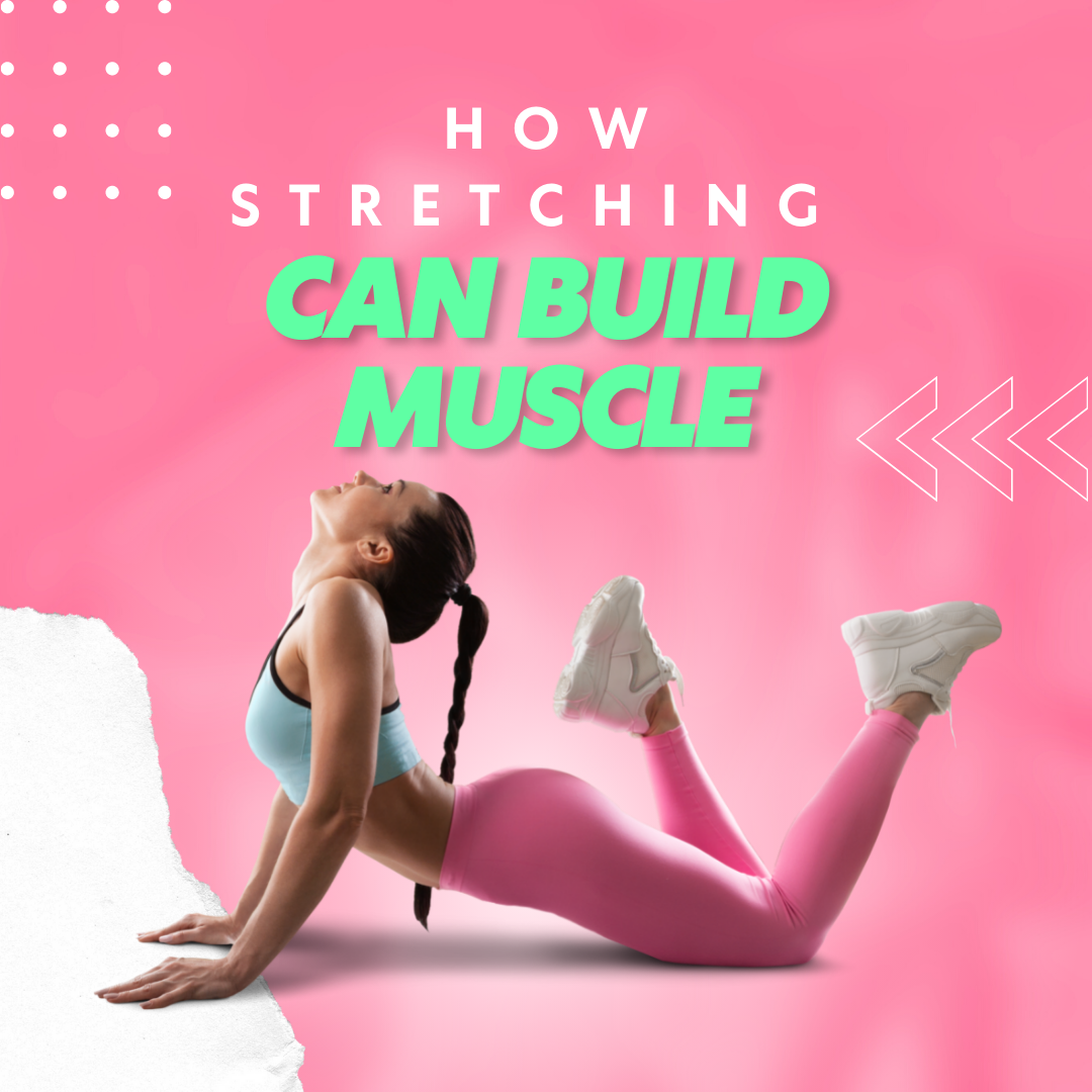 How Stretching Can Build Muscle