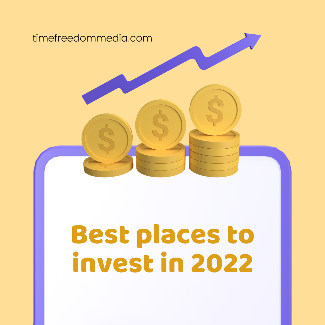 3 Best Places to Invest in 2022