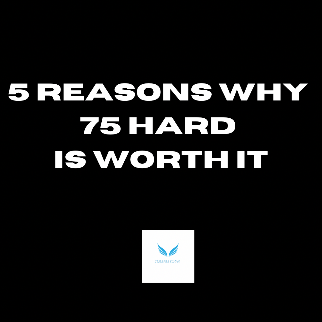 75 Hard – 5 Reasons Why it’s Worth it