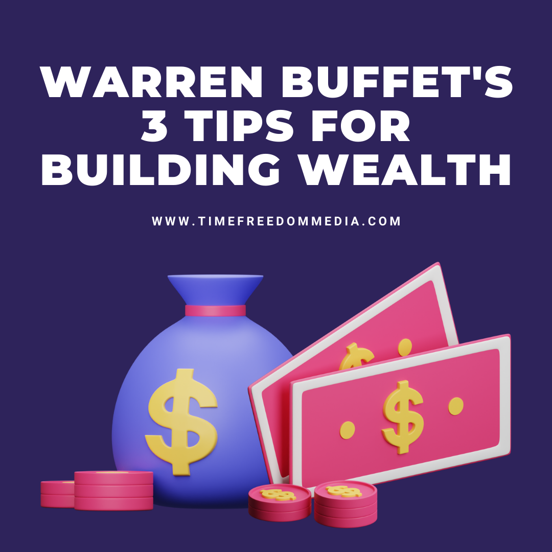 Warren Buffet's 3 Tips for Building Wealth