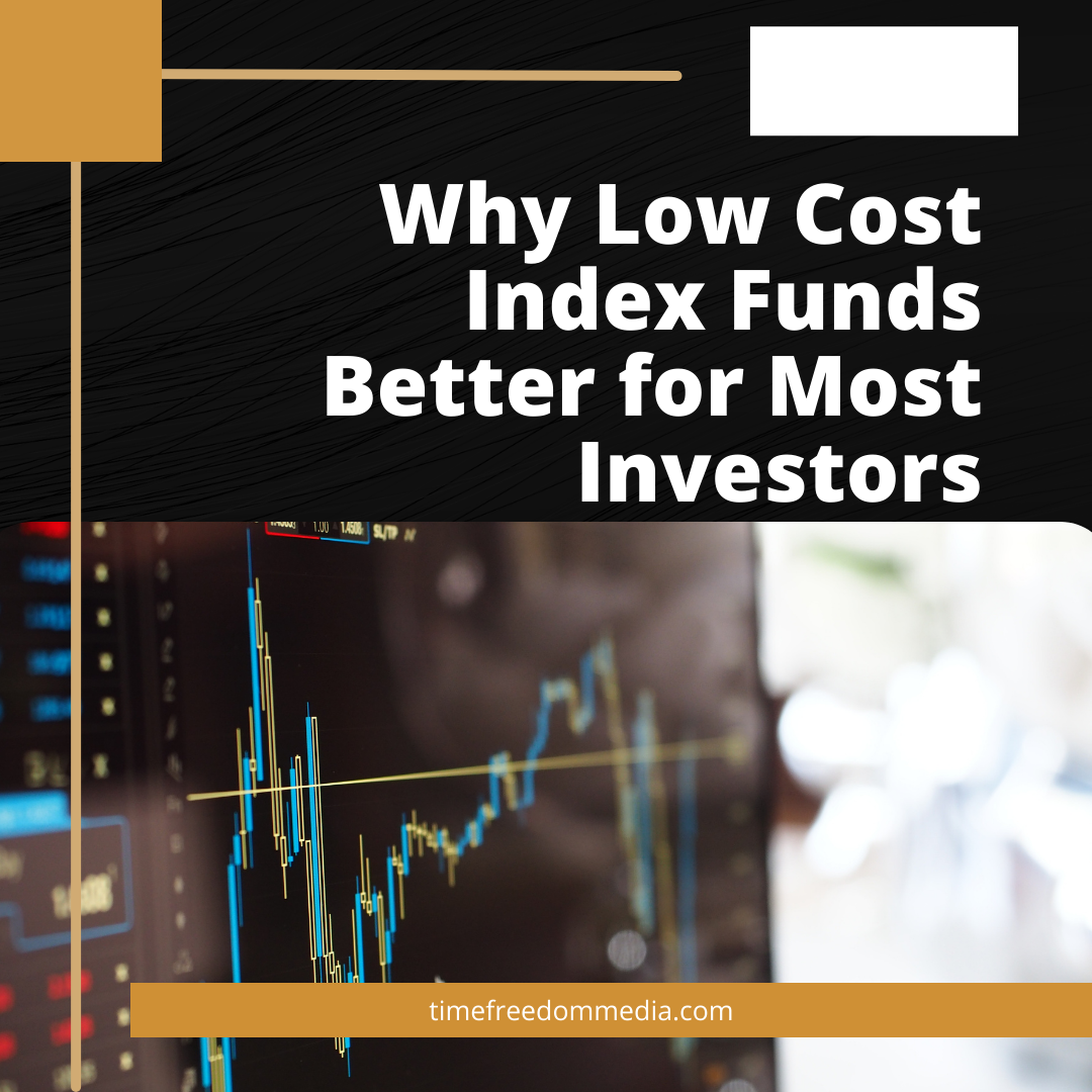 Why Low-Cost Index Funds are Better for Most Investors