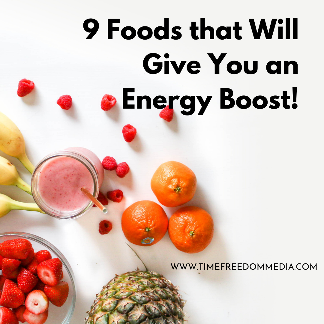 9 Foods that Will Give You an Energy Boost!