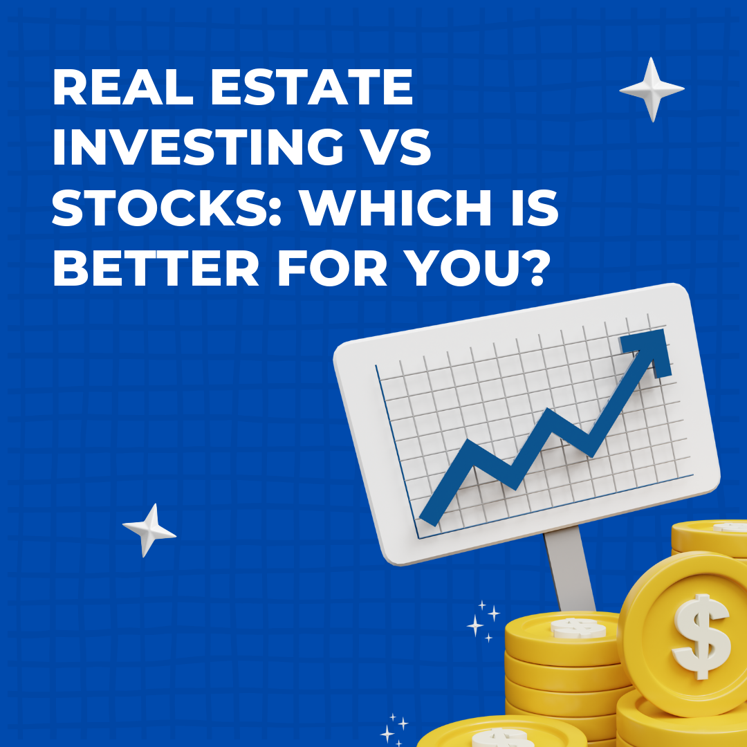 Real estate investing VS stocks: Which is better for you?